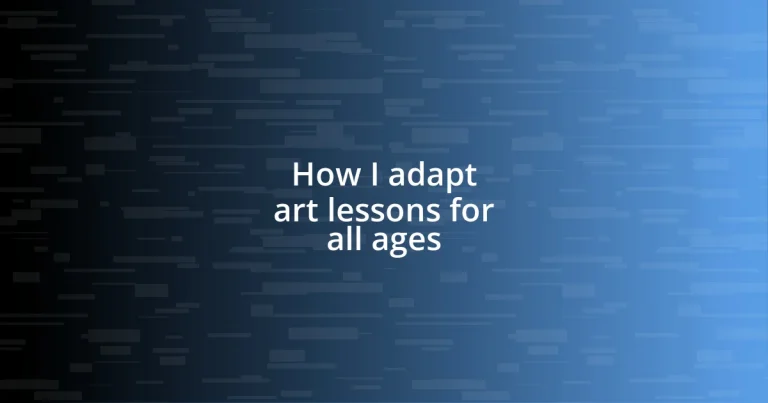 How I adapt art lessons for all ages