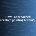 How I approached decorative painting techniques