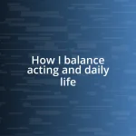 How I balance acting and daily life