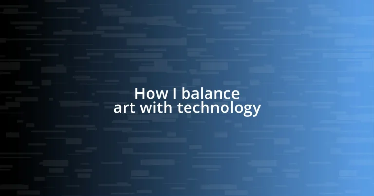 How I balance art with technology