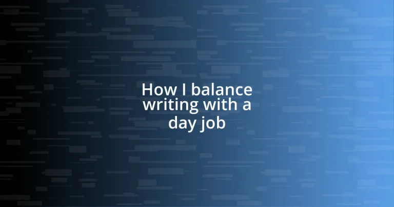 How I balance writing with a day job