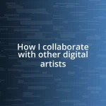 How I collaborate with other digital artists