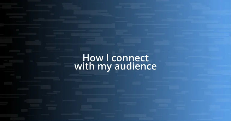 How I connect with my audience