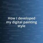 How I developed my digital painting style