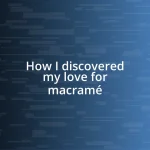 How I discovered my love for macramé