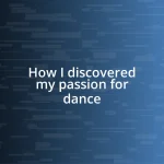 How I discovered my passion for dance