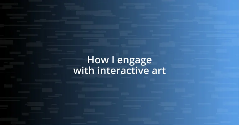 How I engage with interactive art