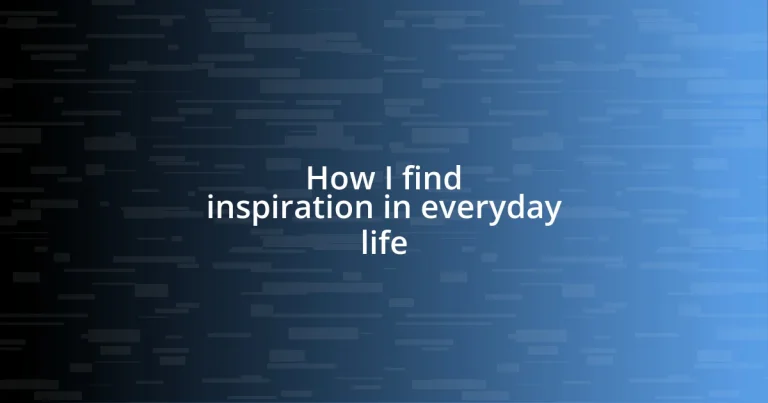 How I find inspiration in everyday life