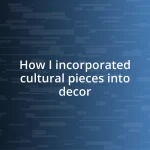 How I incorporated cultural pieces into decor