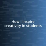 How I inspire creativity in students