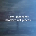 How I interpret modern art pieces