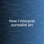 How I interpret surrealist art