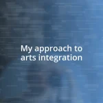 My approach to arts integration