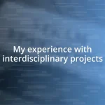 My experience with interdisciplinary projects