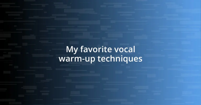 My favorite vocal warm-up techniques