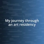 My journey through an art residency