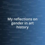 My reflections on gender in art history