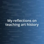 My reflections on teaching art history