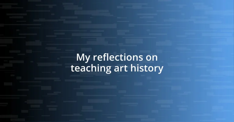 My reflections on teaching art history