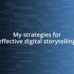 My strategies for effective digital storytelling