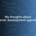 My thoughts about character development approaches