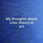 My thoughts about color theory in art