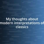 My thoughts about modern interpretations of classics