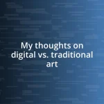 My thoughts on digital vs. traditional art