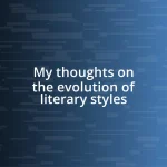 My thoughts on the evolution of literary styles