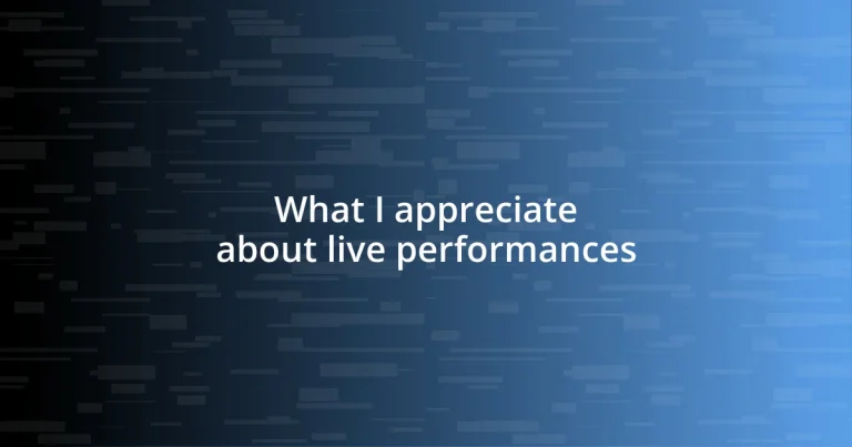 What I appreciate about live performances