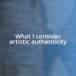 What I consider artistic authenticity