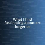 What I find fascinating about art forgeries