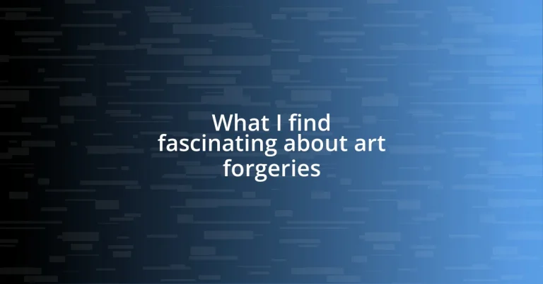 What I find fascinating about art forgeries