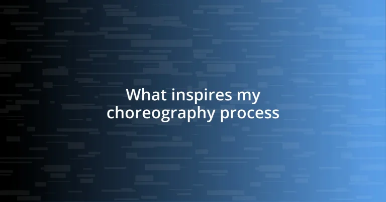 What inspires my choreography process