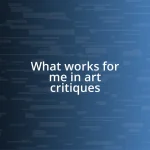 What works for me in art critiques