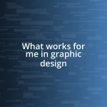 What works for me in graphic design