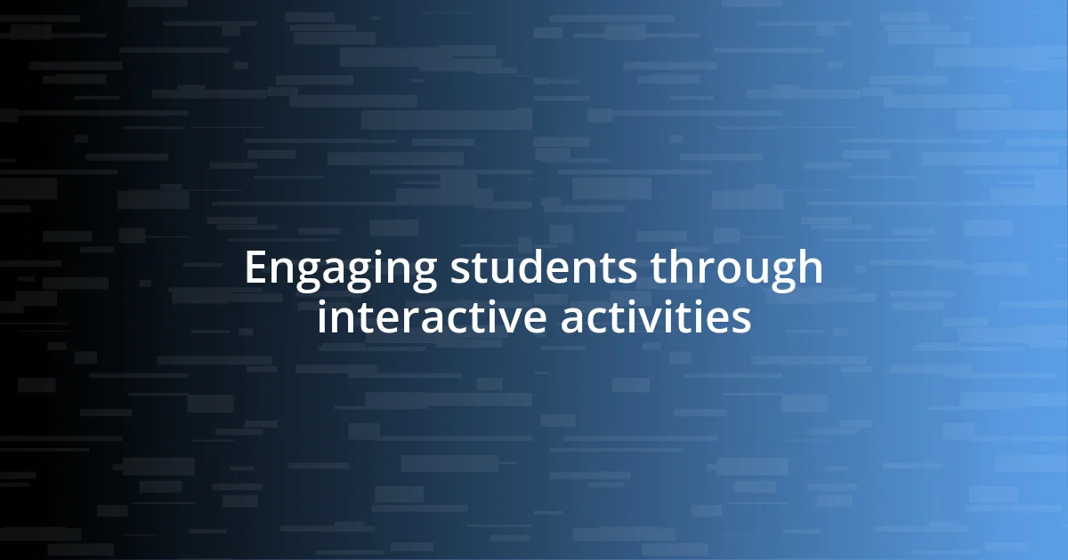 Engaging students through interactive activities