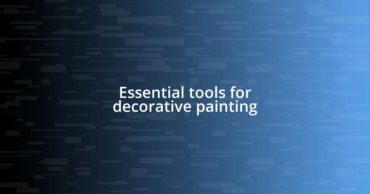 Essential tools for decorative painting