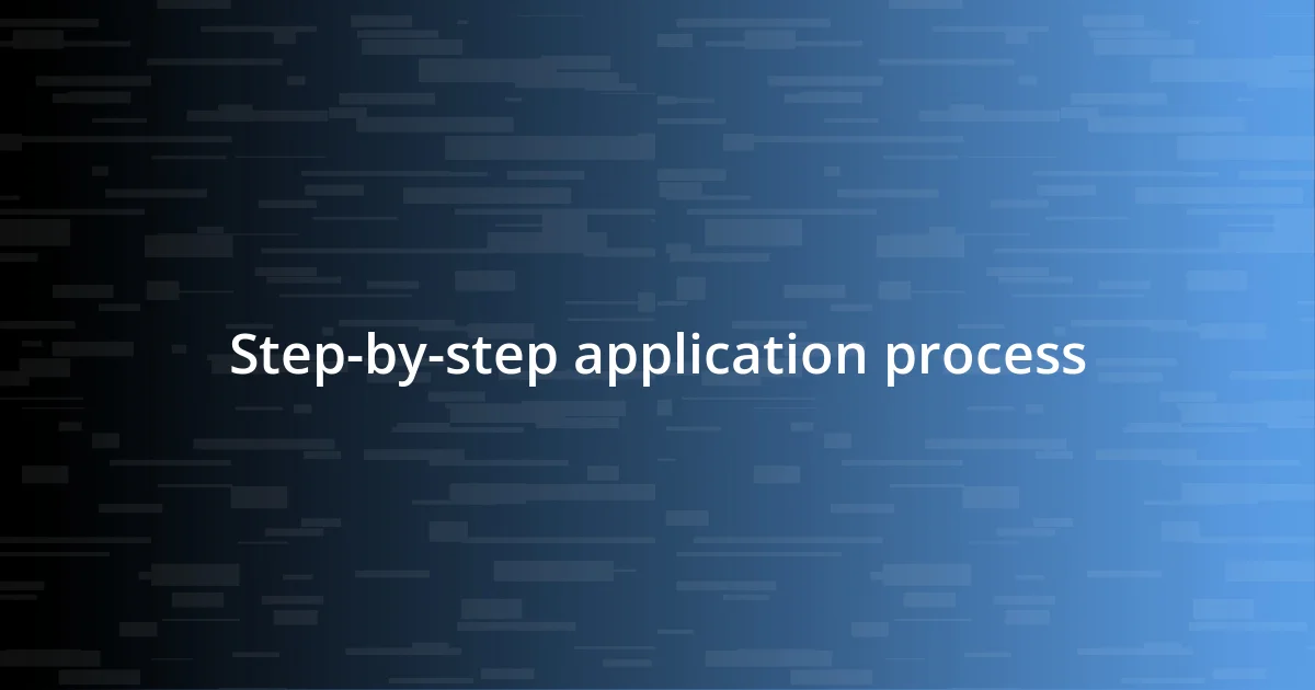 Step-by-step application process