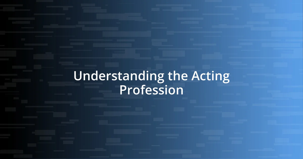 Understanding the Acting Profession