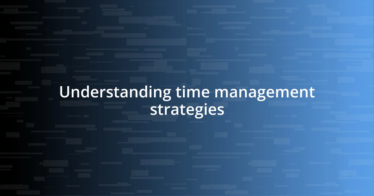 Understanding time management strategies