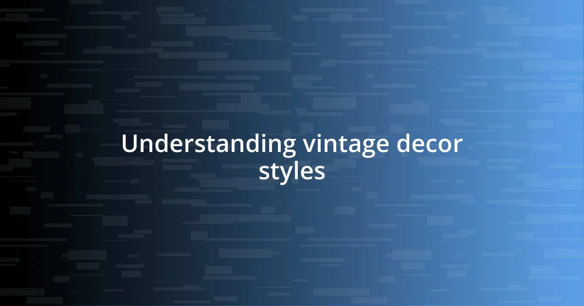 Understanding vintage decor styles