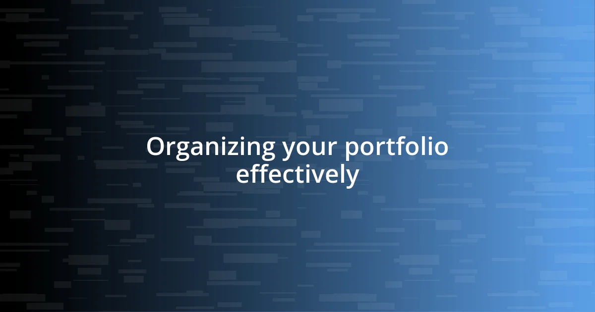 Organizing your portfolio effectively