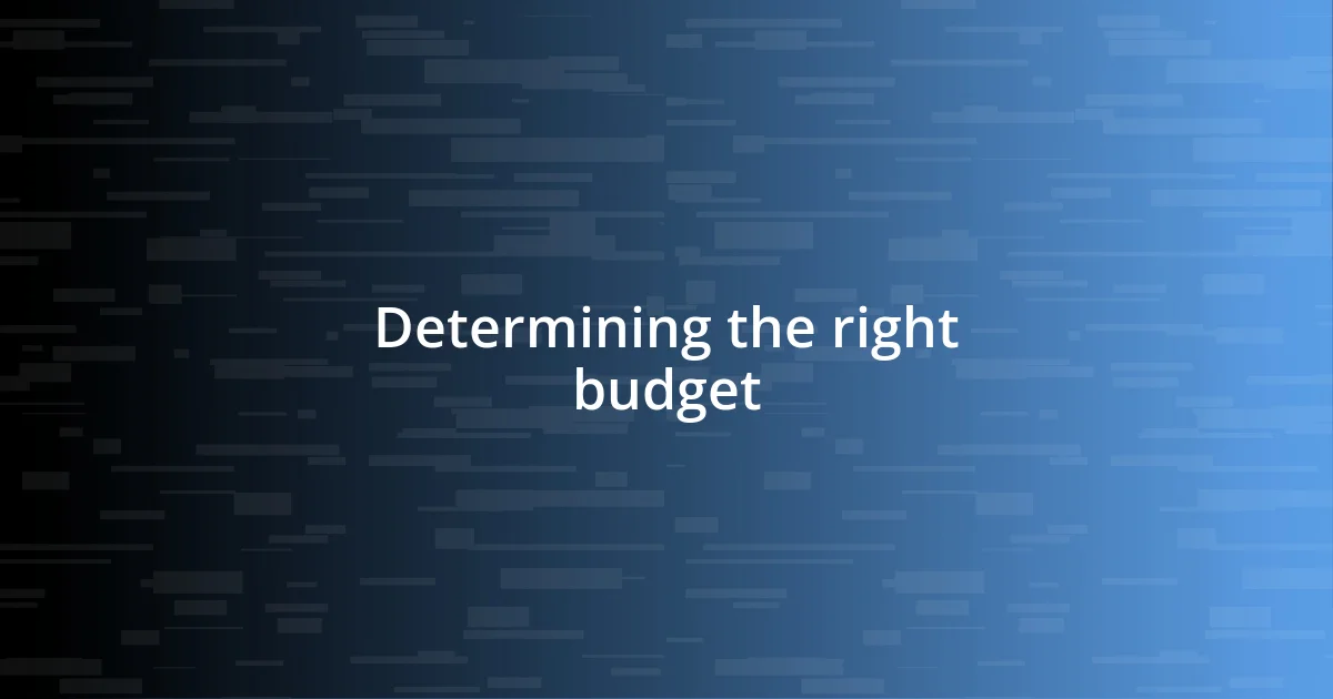 Determining the right budget