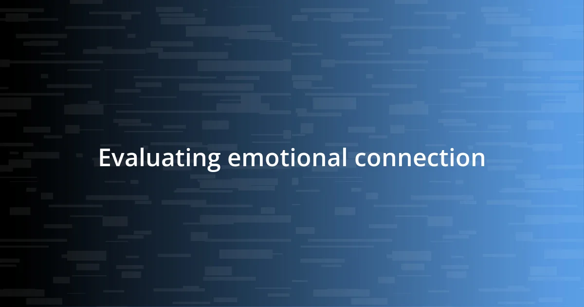 Evaluating emotional connection