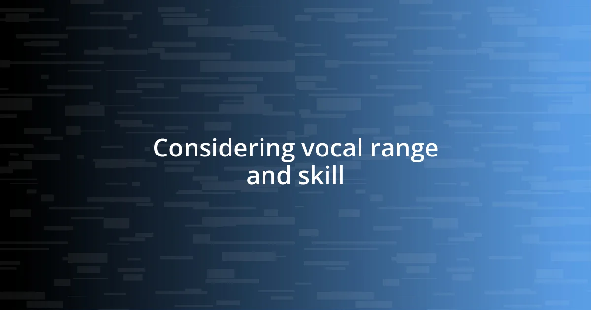 Considering vocal range and skill