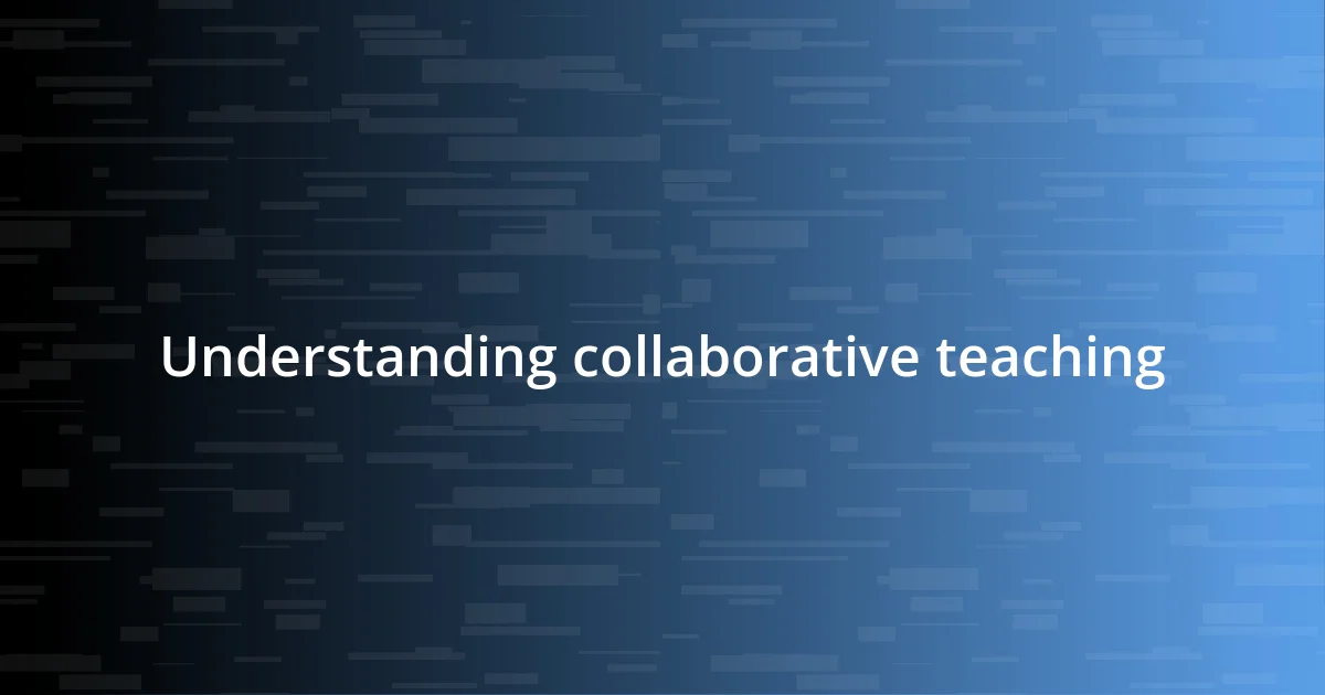 Understanding collaborative teaching