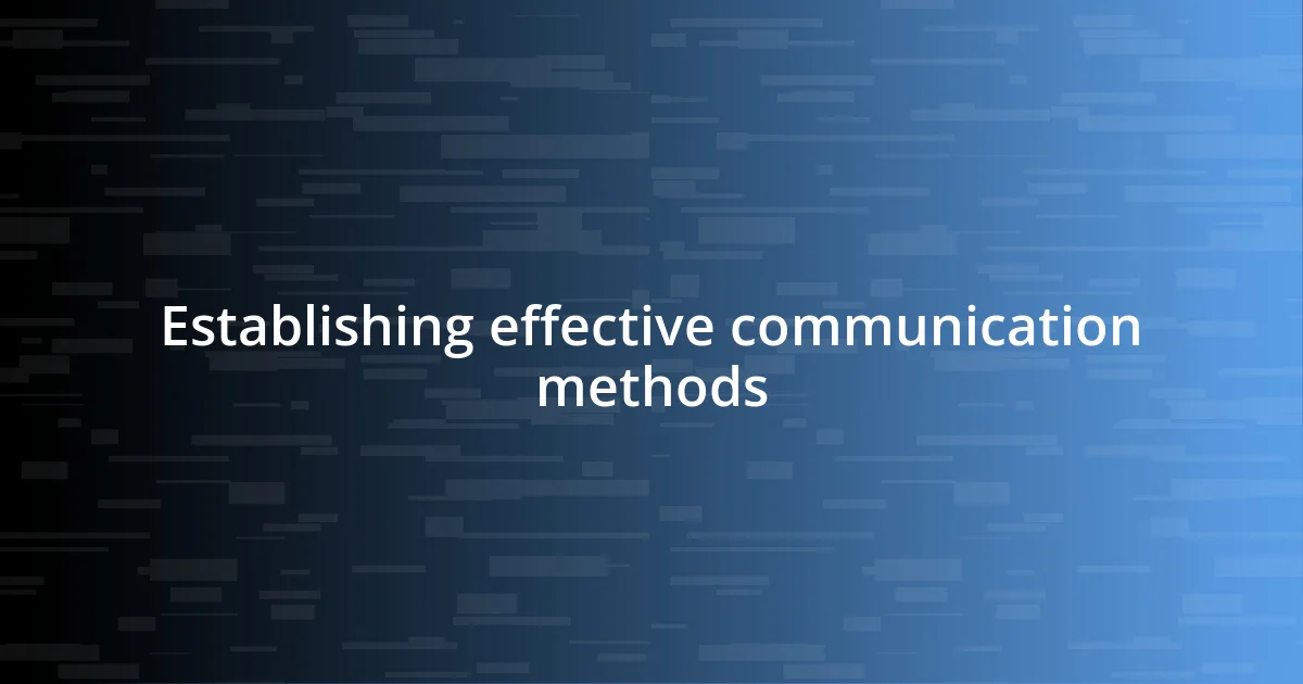 Establishing effective communication methods