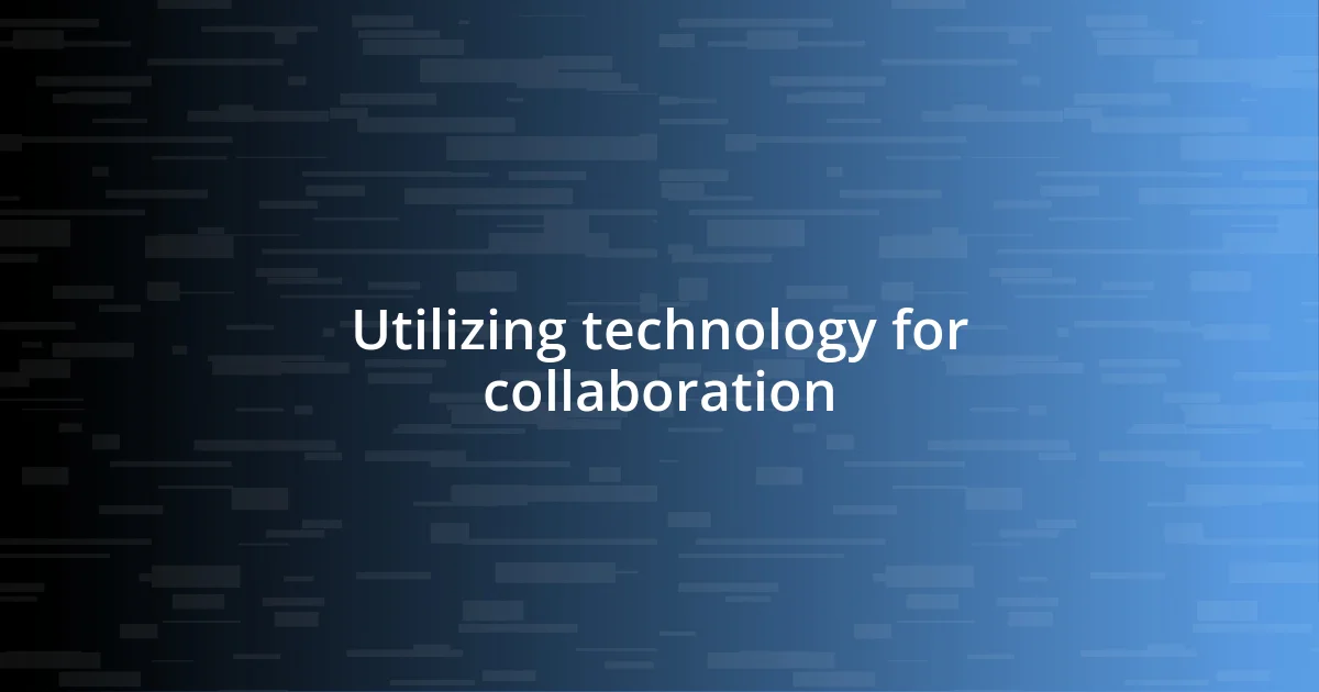 Utilizing technology for collaboration