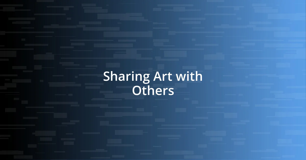 Sharing Art with Others